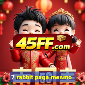 7 rabbit paga mesmo